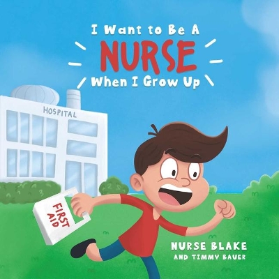 I Want to Be A NURSE When I Grow Up book