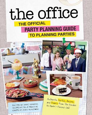 The Office: The Official Party Planning Guide to Planning Parties: Authentic Parties, Recipes, and Pranks from The Dundies to Kevin's Famous Chili book