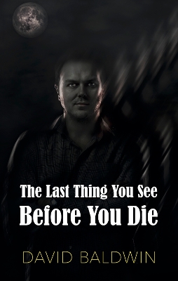 The Last Thing You See Before You Die book