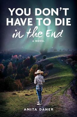 YOU DON'T HAVE TO DIE in the end: A Novel book