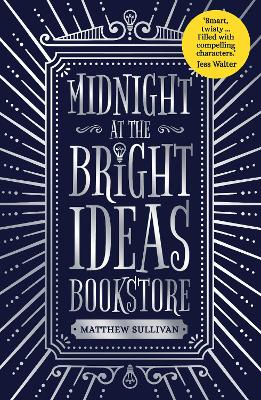 Midnight at the Bright Ideas Bookstore by Matthew Sullivan