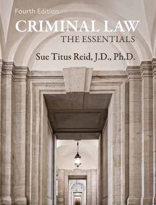 Criminal Law: The Essentials by Sue Titus Reid
