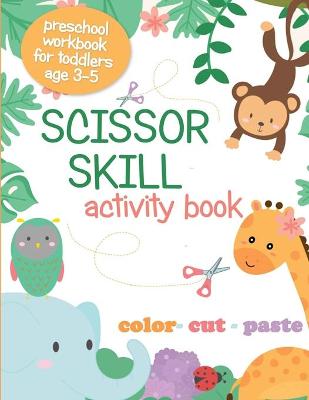 Scissors Skill Book for Children Ages 3-5: Two Books in One, One Scissors Skills Book, and One Coloring Book for Kids [Book]