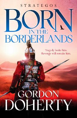 Strategos: Born in the Borderlands: A thrilling Byzantine adventure by Gordon Doherty