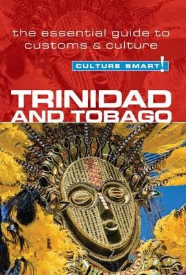 Trinidad & Tobago - Culture Smart! The Essential Guide to Customs & Culture book