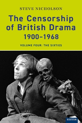 The The Censorship of British Drama 1900-1968 Volume 4: The Sixties by Steve Nicholson