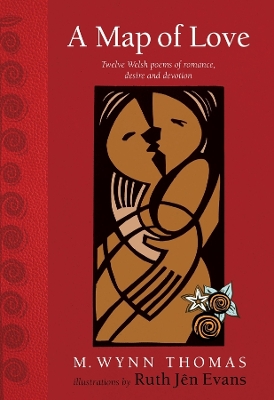 A Map of Love: Twelve Welsh poems of romance, desire and devotion book