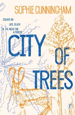 City of Trees: Essays on Life, Death and the Need for a Forest book