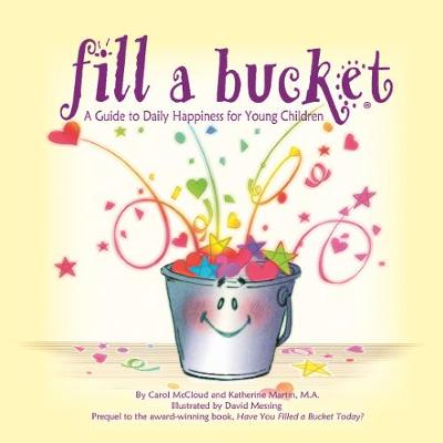 Fill A Bucket: A Guide To Daily Happiness For Young Children book