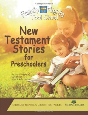 Family Nights Tool Chest: New Testament Stories for Preschoolers by Jim Weidmann