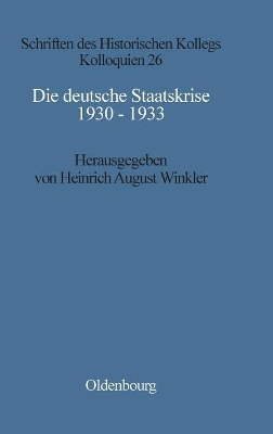 Die Deutsche Staatskrise 1930 - 1933: Handlungsspielräume Und Alternativen book