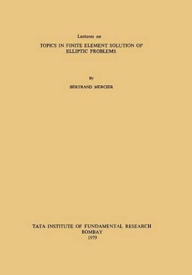 Lectures on Topics in Finite Element Solution of Elliptic Problems book