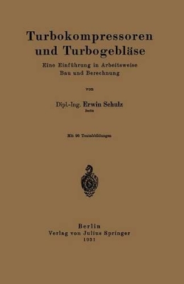 Turbokompressoren und Turbogebläse: Eine Einführung in Arbeitsweise Bau und Berechnung book