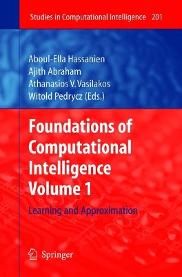 Foundations of Computational Intelligence: Volume 1: Learning and Approximation by Aboul Ella Hassanien