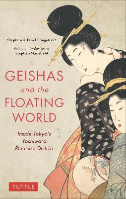 Geishas and the Floating World: Inside Tokyo's Yoshiwara Pleasure District book