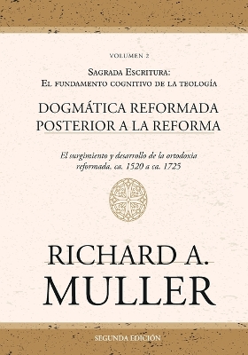 Dogmática reformada posterior a la Reforma Vol. 2: Sagrada Escritura: El fundamento cognitivo de la teología 2ed. book