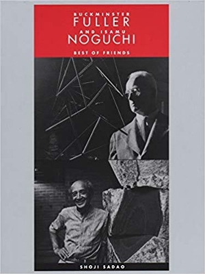 Buckminster Fuller and Isamu Noguchi - Best of Friends book
