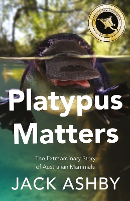 Platypus Matters: The Extraordinary Story of Australian Mammals book