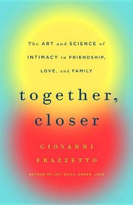 Together, Closer by Giovanni Frazzetto