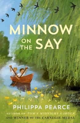 Minnow on the Say by Philippa Pearce