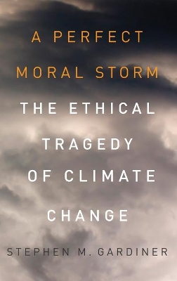 A Perfect Moral Storm by Stephen M. Gardiner