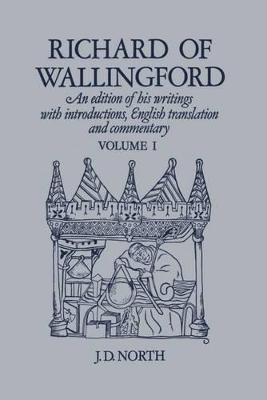 Richard of Wallingford Vol 1: An edition of his writings with Introduction, English Translation, and Commentary book