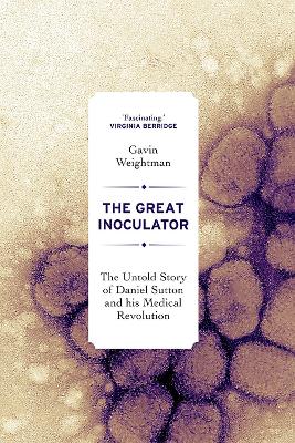 The Great Inoculator: The Untold Story of Daniel Sutton and his Medical Revolution book