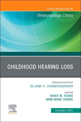 Childhood Hearing Loss, An Issue of Otolaryngologic Clinics of North America: Volume 54-6 book