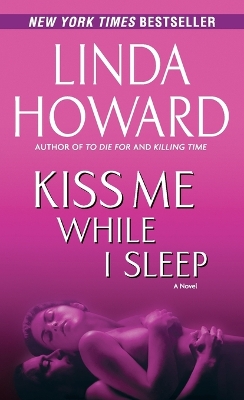 Kiss Me While I Sleep by Linda Howard