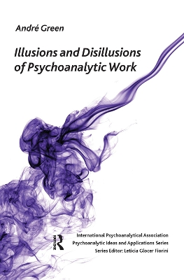 Illusions and Disillusions of Psychoanalytic Work book