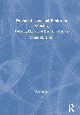 Essential Law and Ethics in Nursing: Patients, Rights and Decision-Making book