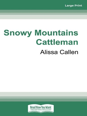 Snowy Mountains Cattleman: (A Bundilla Novel, #2) by Alissa Callen
