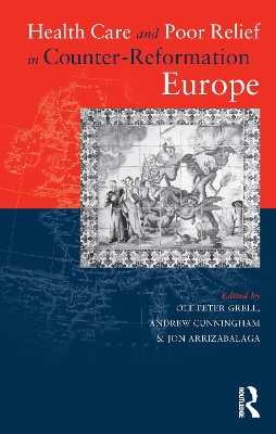 Health Care and Poor Relief in Counter-Reformation Europe book