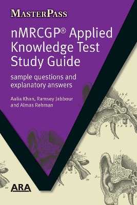 NMRCGP Applied Knowledge Test Study Guide: Sample Questions and Explanatory Answers by Aalia Khan