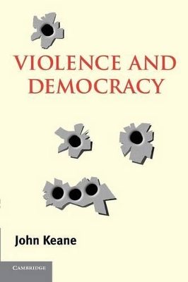 Violence and Democracy by John Keane