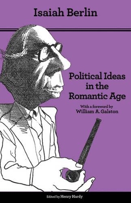 Political Ideas in the Romantic Age by Isaiah Berlin