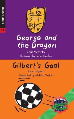 Rigby Literacy Collections Level 3 Phase 2: George and the Dragon/Gilbert's Goal (Reading Level 25-28/F&P Levels P-S) book