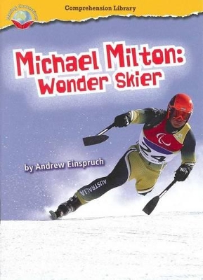 Making Connections Comprehension Library Grade 3: Michael Milton: Wonder Skier (Reading Level 27/F&P Level R) book