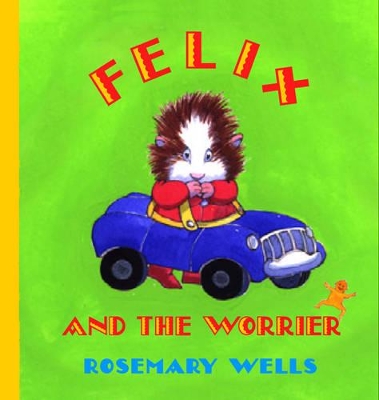 Felix And The Worrier by Wells Rosemary