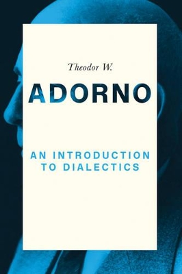 An Introduction to Dialectics by Theodor W. Adorno