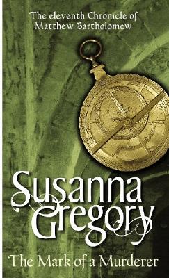 The Mark Of A Murderer by Susanna Gregory
