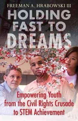 Holding Fast to Dreams by Freeman A. Hrabowski III