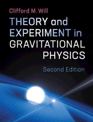 Theory and Experiment in Gravitational Physics by Clifford M. Will