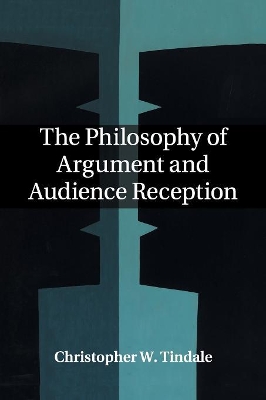 Philosophy of Argument and Audience Reception by Christopher W Tindale