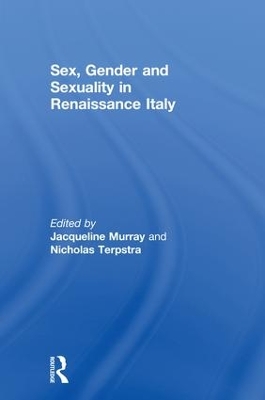 Sex, Gender and Sexuality in Renaissance Italy by Jacqueline Murray