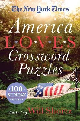 The New York Times America Loves Crossword Puzzles: 100 Sunday Puzzles book