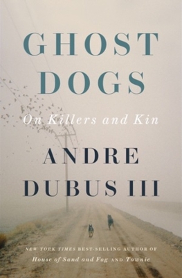 Ghost Dogs: On Killers and Kin book
