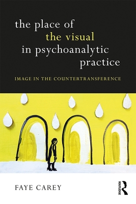 The Place of the Visual in Psychoanalytic Practice: Image in the Countertransference book