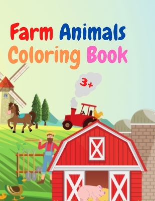 Farm Animals Coloring Book: Amazing Farm Animals Coloring Book Acute Farm Animals Coloring Book for Kids Ages 3+ Gift Idea for Preschoolers with Country Farm Animals to Color book