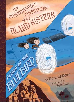 Flight of the Bluebird (The Unintentional Adventures of the Bland Sisters Book 3) by Kara LaReau